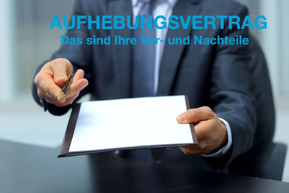 Aufhebungsvertrag: Alle Vorteile, Nachteile, Tipps und Muster