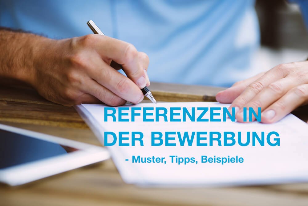 Referenzen in der Bewerbung: Beispiele, Tipps, Muster