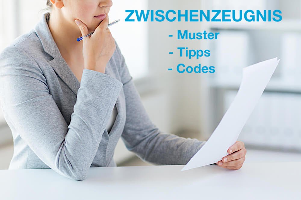 Zwischenzeugnis: Triftige Gründe, Tipps, Formulierungen und Muster