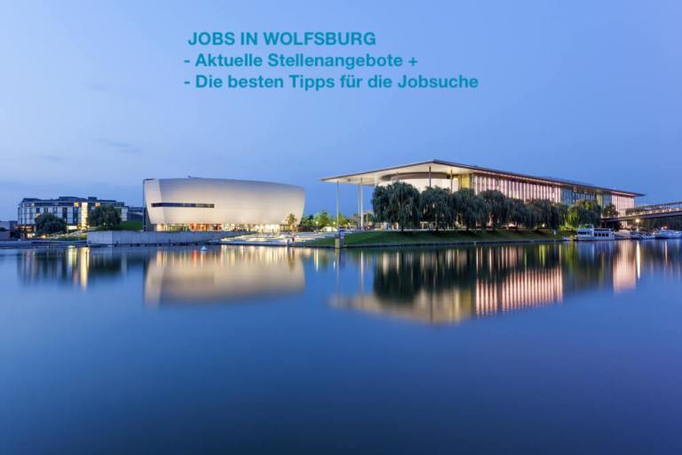 Jobs in Wolfsburg: Aktuelle Stellenangebote und die besten Tipps